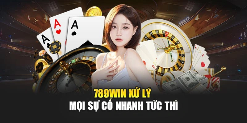 789Win xử lý mọi sự cố nhanh tức thì