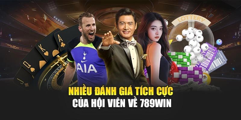 Nhiều đánh giá tích cực của hội viên về 789Win