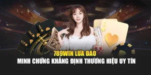 789win-lua-dao-minh-chung-khang-dinh-thuong-hieu-uy-tin