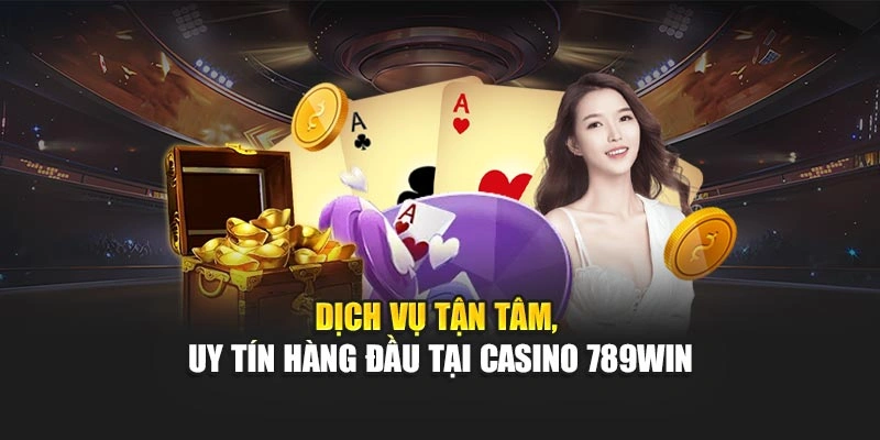 dich-vu-tan-tam-uy-tin-hang-dau-tai-casino-789win