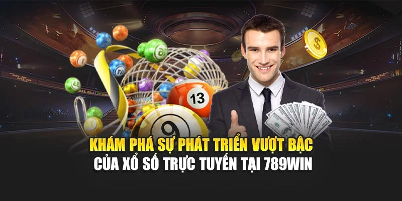 kham-pha-su-phat-trien-vuot-bac-cua-xo-so-truc-tuyen-tai-789win