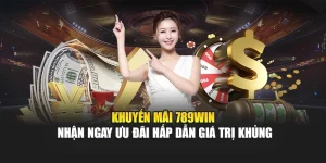khuyen-mai-789win-nhan-ngay-uu-dai-hap-dan-gia-tri-khung