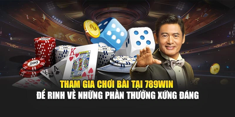 tham-gia-choi-bai-tai-789win-de-rinh-ve-nhung-phan-thuong-xung-dang
