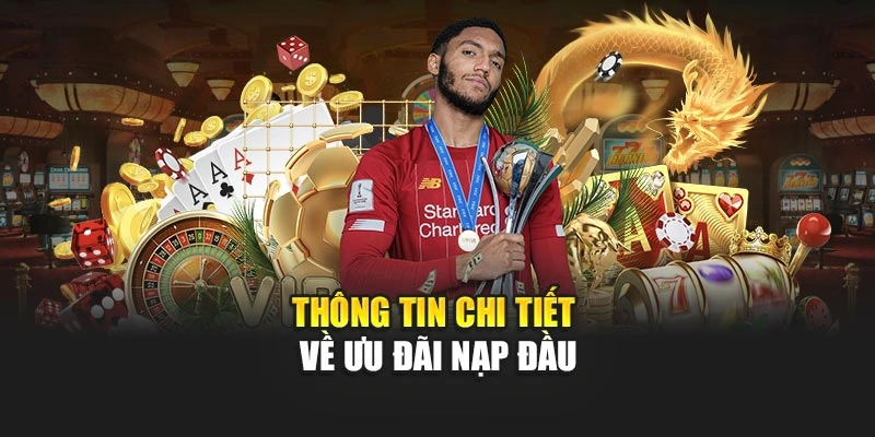 thong-tin-chi-tiet-ve-uu-dai-nap-dau